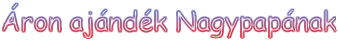 ron ajndk Nagypapnak